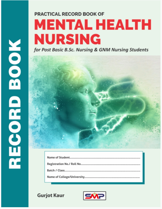 Practical Record Book of Mental Health Nursing for B.Sc. Nursing, Post Basic B.Sc. (N) & GNM Nursing students